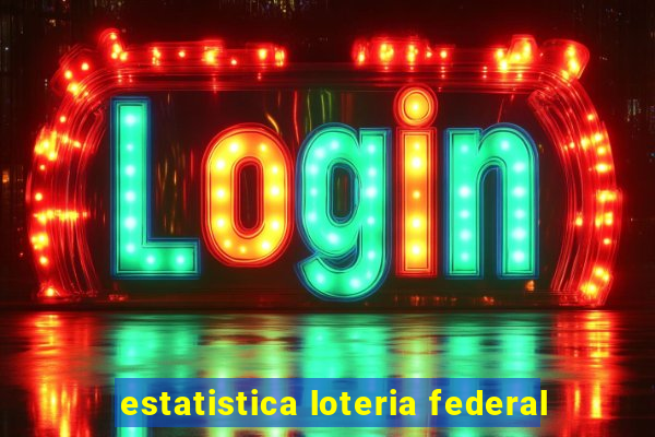 estatistica loteria federal